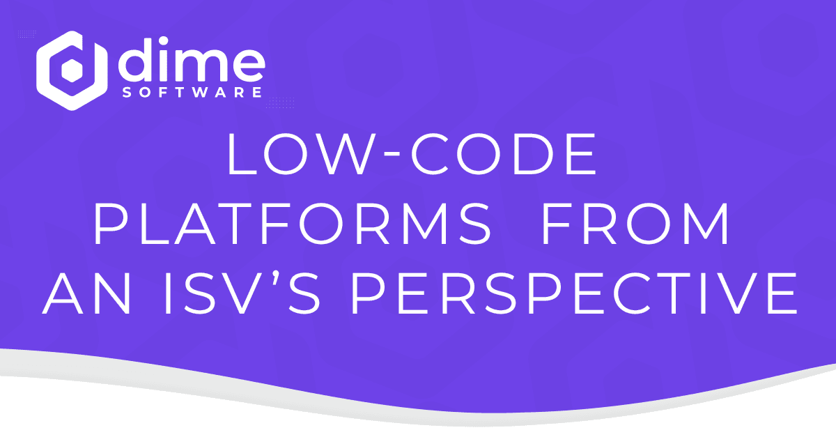 Low-code platforms from an ISV's perspective